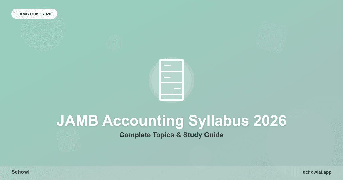 Complete JAMB Principles of Accounting Syllabus 2026: All Topics & What to Focus On